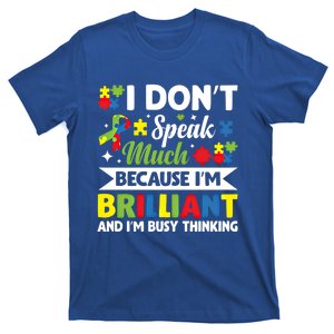 I Dont Speak Much Brilliant Autistic Autism Awareness Gift Funny Gift T-Shirt