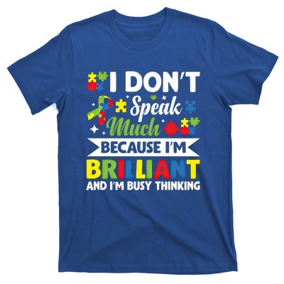 I Dont Speak Much Brilliant Autistic Autism Awareness Gift Funny Gift T-Shirt