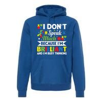 I Dont Speak Much Brilliant Autistic Autism Awareness Gift Funny Gift Premium Hoodie