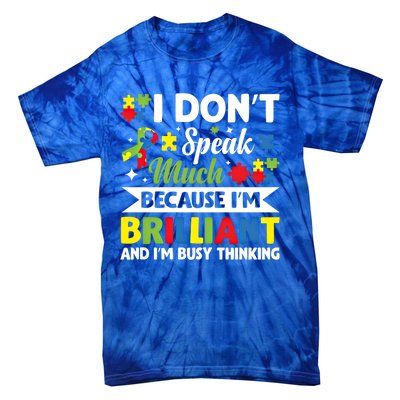 I Dont Speak Much Brilliant Autistic Autism Awareness Gift Funny Gift Tie-Dye T-Shirt