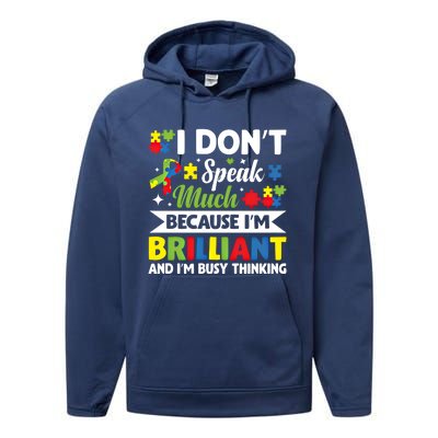 I Dont Speak Much Brilliant Autistic Autism Awareness Gift Funny Gift Performance Fleece Hoodie