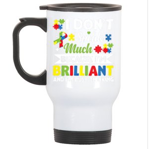 I Dont Speak Much Brilliant Autistic Autism Awareness Gift Funny Gift Stainless Steel Travel Mug