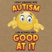 I Don’T Struggle With Autism I’M Actually Very Good At It Cotton Canvas Backpack