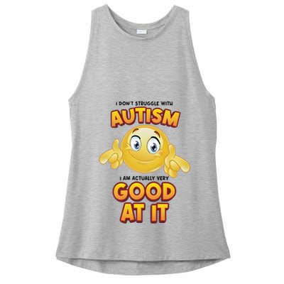 I Don’T Struggle With Autism I’M Actually Very Good At It Ladies PosiCharge Tri-Blend Wicking Tank