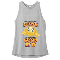 I Don’T Struggle With Autism I’M Actually Very Good At It Ladies PosiCharge Tri-Blend Wicking Tank