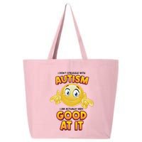 I Don’T Struggle With Autism I’M Actually Very Good At It 25L Jumbo Tote