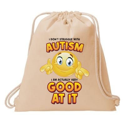 I Don’T Struggle With Autism I’M Actually Very Good At It Drawstring Bag