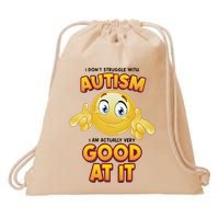 I Don’T Struggle With Autism I’M Actually Very Good At It Drawstring Bag