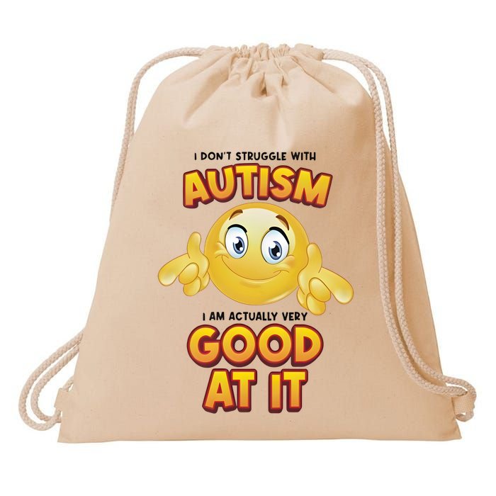 I Don’T Struggle With Autism I’M Actually Very Good At It Drawstring Bag