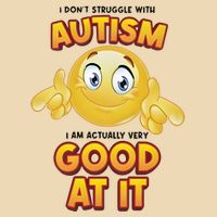 I Don’T Struggle With Autism I’M Actually Very Good At It Drawstring Bag