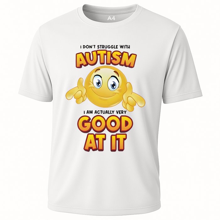 I Don’T Struggle With Autism I’M Actually Very Good At It Performance Shirt