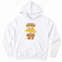 I Don’T Struggle With Autism I’M Actually Very Good At It Hoodie