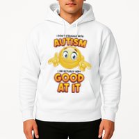 I Don’T Struggle With Autism I’M Actually Very Good At It Hoodie