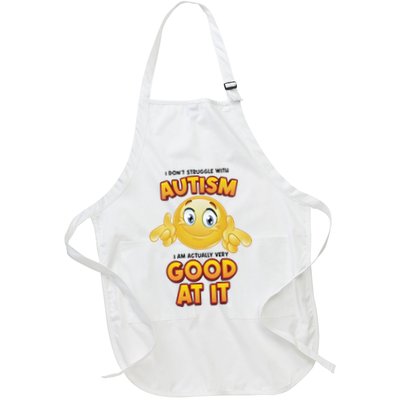 I Don’T Struggle With Autism I’M Actually Very Good At It Apron
