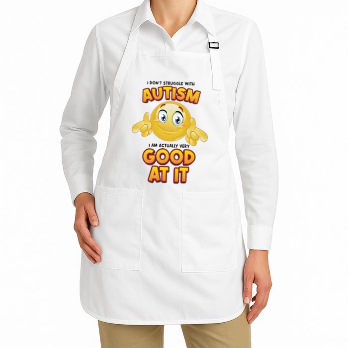 I Don’T Struggle With Autism I’M Actually Very Good At It Apron