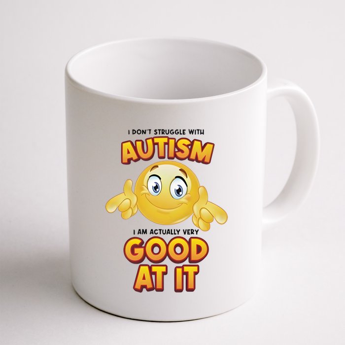 I Don’T Struggle With Autism I’M Actually Very Good At It Mug