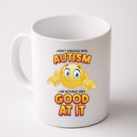 I Don’T Struggle With Autism I’M Actually Very Good At It Mug