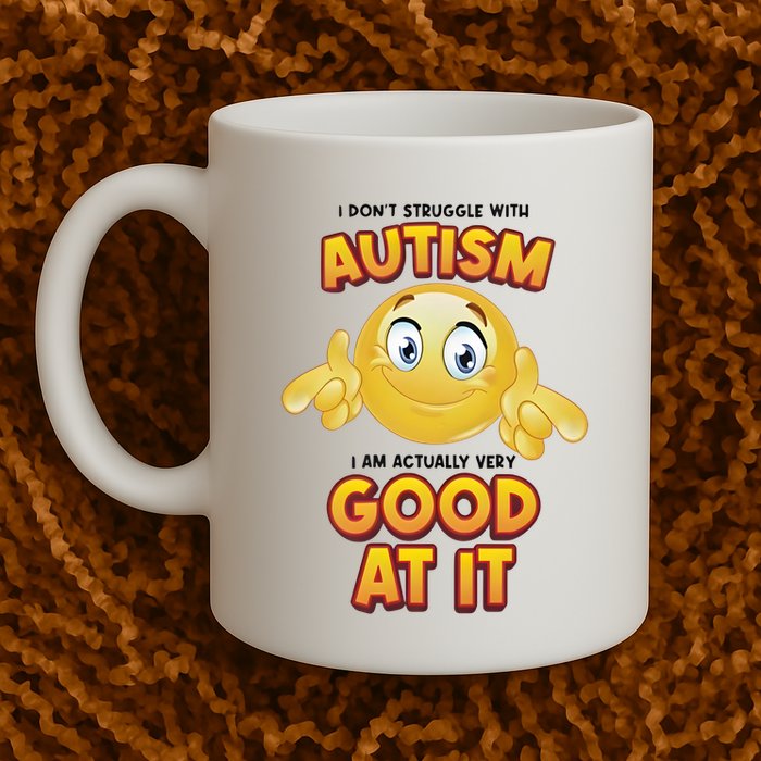 I Don’T Struggle With Autism I’M Actually Very Good At It Mug