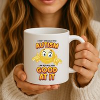 I Don’T Struggle With Autism I’M Actually Very Good At It Mug