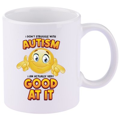 I Don’T Struggle With Autism I’M Actually Very Good At It 11oz C Handle Ceramic Mug