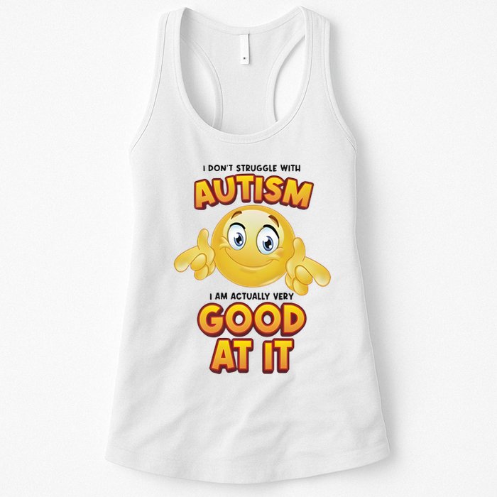 I Don’T Struggle With Autism I’M Actually Very Good At It Womens Tank Top