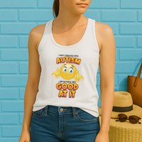 I Don’T Struggle With Autism I’M Actually Very Good At It Womens Tank Top