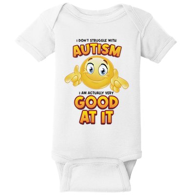 I Don’T Struggle With Autism I’M Actually Very Good At It Baby Bodysuit