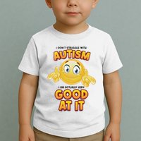 I Don’T Struggle With Autism I’M Actually Very Good At It Toddler T-Shirt