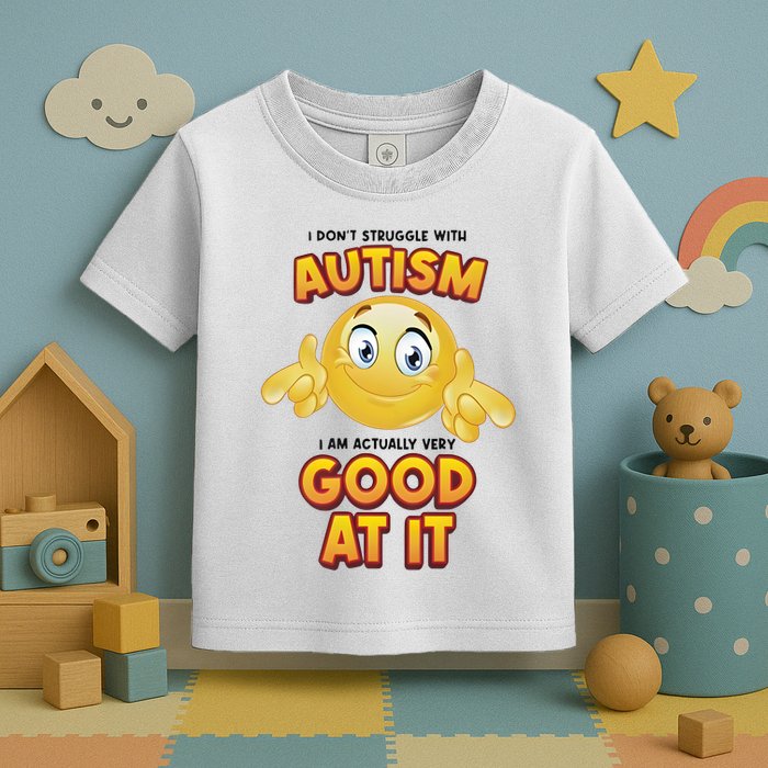 I Don’T Struggle With Autism I’M Actually Very Good At It Toddler T-Shirt