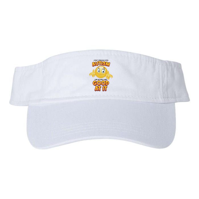 I Don’T Struggle With Autism I’M Actually Very Good At It Visor