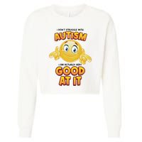 I Don’T Struggle With Autism I’M Actually Very Good At It Cropped Pullover Crew