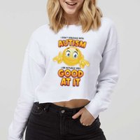 I Don’T Struggle With Autism I’M Actually Very Good At It Cropped Pullover Crew