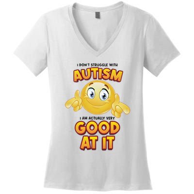 I Don’T Struggle With Autism I’M Actually Very Good At It Women's V-Neck T-Shirt