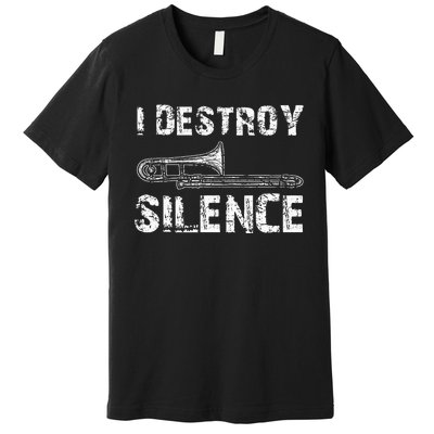 I Destroy Silence Funny Trombone Marching Band Premium T-Shirt