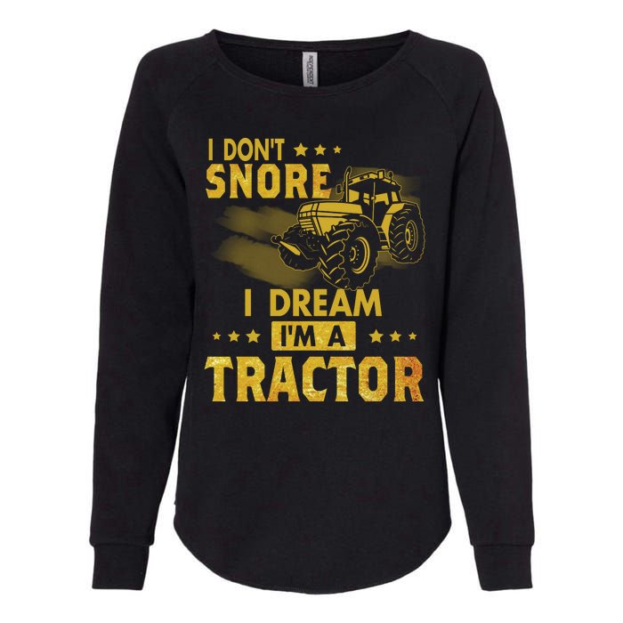 I Don't Snore I Dream I'm A Tractor Funny Gift For Dad Womens California Wash Sweatshirt