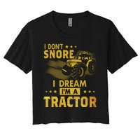 I Don't Snore I Dream I'm A Tractor Funny Gift For Dad Women's Crop Top Tee