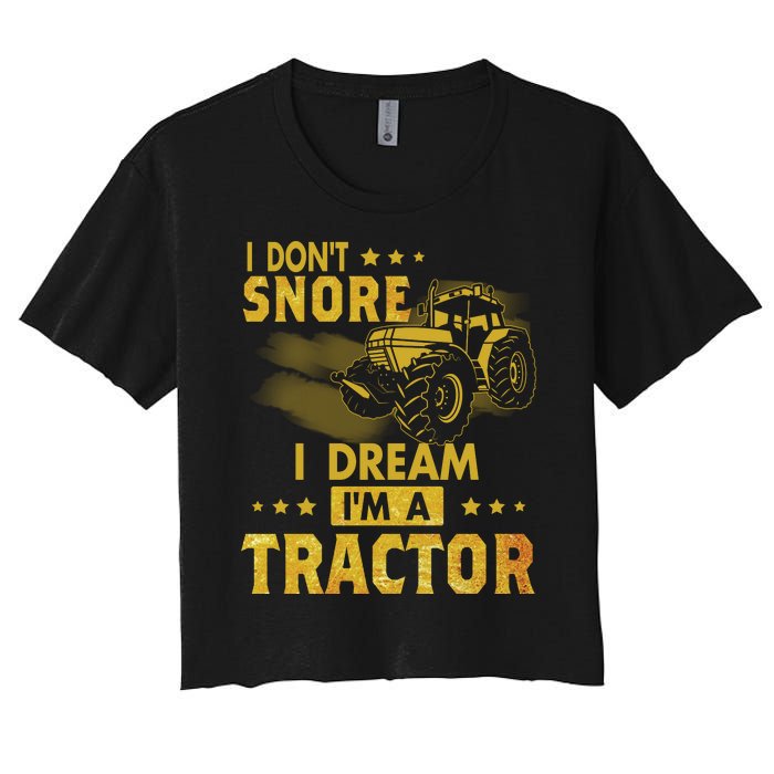 I Don't Snore I Dream I'm A Tractor Funny Gift For Dad Women's Crop Top Tee