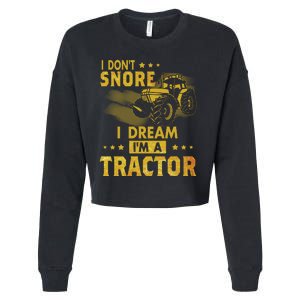 I Don't Snore I Dream I'm A Tractor Funny Gift For Dad Cropped Pullover Crew