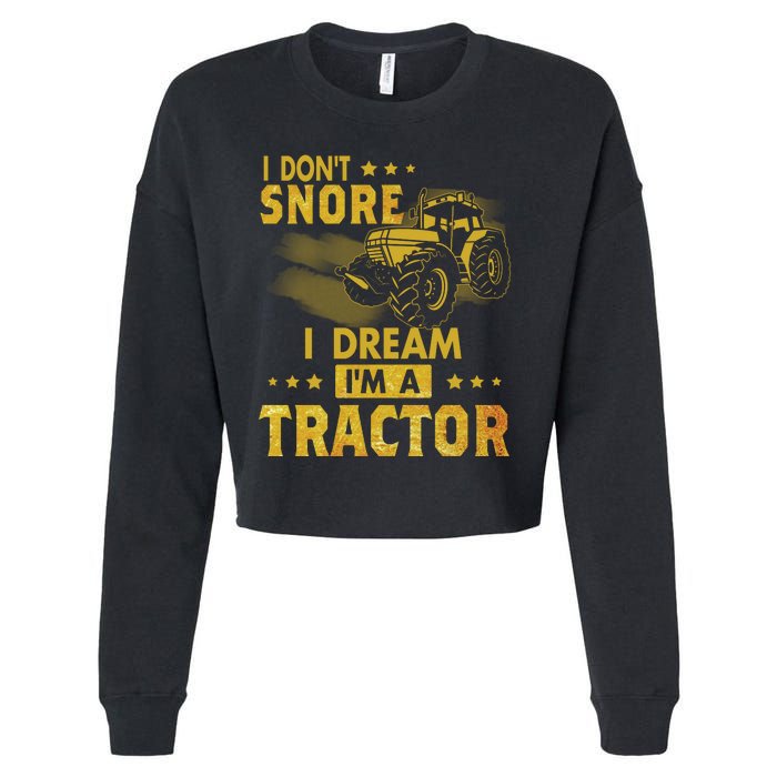 I Don't Snore I Dream I'm A Tractor Funny Gift For Dad Cropped Pullover Crew