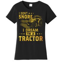 I Don't Snore I Dream I'm A Tractor Funny Gift For Dad Women's T-Shirt