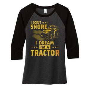 I Don't Snore I Dream I'm A Tractor Funny Gift For Dad Women's Tri-Blend 3/4-Sleeve Raglan Shirt