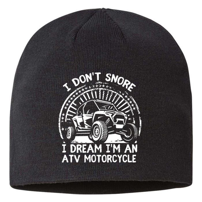 I Don't Snore I Dream I'm An ATV Motorcycle 4x4 Quad Lover Sustainable Beanie