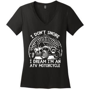 I Don't Snore I Dream I'm An ATV Motorcycle 4x4 Quad Lover Women's V-Neck T-Shirt