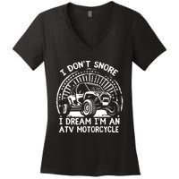 I Don't Snore I Dream I'm An ATV Motorcycle 4x4 Quad Lover Women's V-Neck T-Shirt