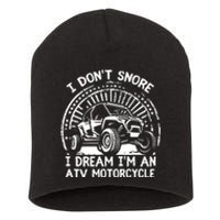 I Don't Snore I Dream I'm An ATV Motorcycle 4x4 Quad Lover Short Acrylic Beanie