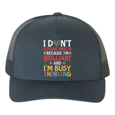 I DonT Speak Much Because IM Brilliant Autism Awareness Gift Yupoong Adult 5-Panel Trucker Hat