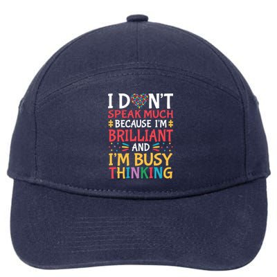 I DonT Speak Much Because IM Brilliant Autism Awareness Gift 7-Panel Snapback Hat