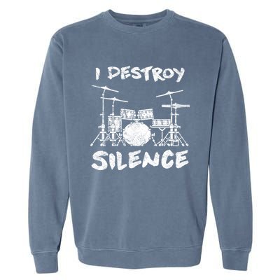 I Destroy Silence Drummer Gift Garment-Dyed Sweatshirt