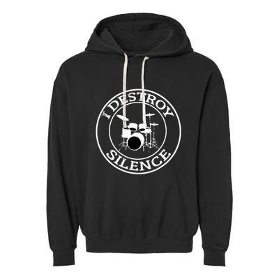 I Destroy Silence Drums Drum Set Drummer Gift Garment-Dyed Fleece Hoodie