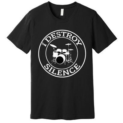 I Destroy Silence Drums Drum Set Drummer Gift Premium T-Shirt